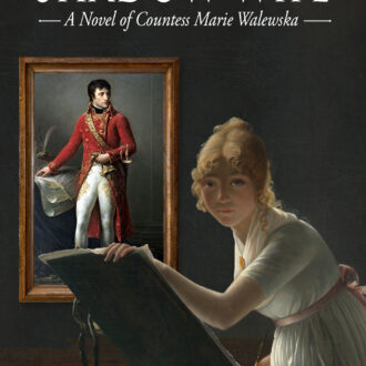 Napoleon’s Shadow Wife: A Novel of Countess Marie Walewska has been published!